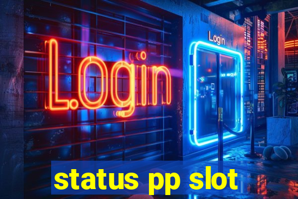 status pp slot